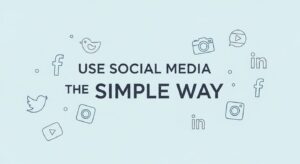 Use Social Media the Simple Way